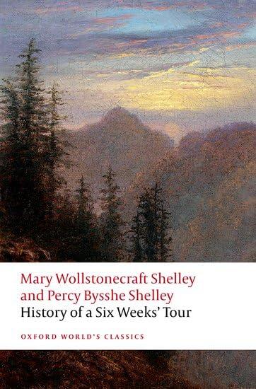History of A Six Weeks' Tour: Through a part of France, Switzerland, Germany, and Holland: with Letters Descriptive of a Sail Round the Lake of ... of Chamouni