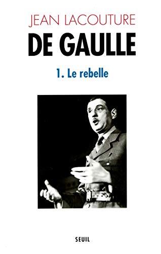 De Gaulle, tome 1: Le Rebelle, 1890-1944