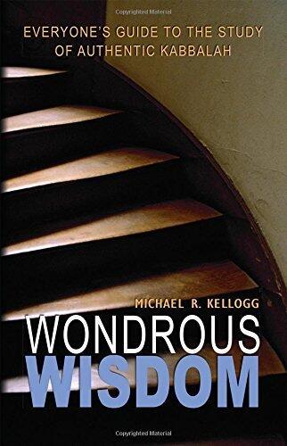 Wondrous Wisdom: Everyone's Guide to Authentic Kabbalah Paperback September 7, 2014