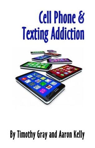 Cell Phone Addiction and Texting Addiction: How