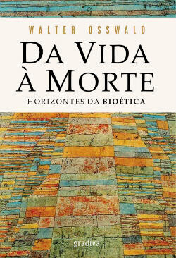 Da Vida à Morte Horizontes da Bioética