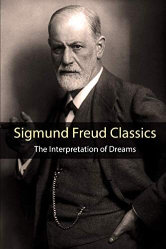 Sigmund Freud Classics: The Interpretation of Dreams