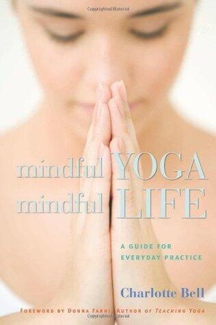 Mindful Yoga, Mindful Life: A Guide for Everyday Practice
