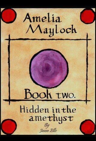 Amelia Maylock, book two; Hidden in the Amethyst