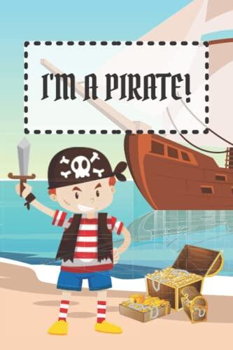 I'm a Pirate!: Notebook for Kids with 90 Lined Pages | for Pirate Lover | Ruled School