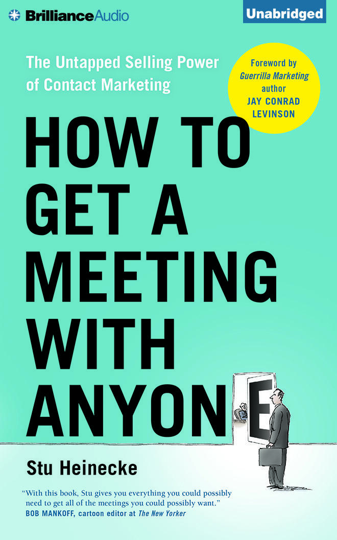 How to Get a Meeting with Anyone: The Untapped Selling Power of Contact Marketing