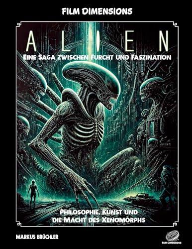 Film Dimensions: Alien - Eine Saga zwischen Furcht und Faszination