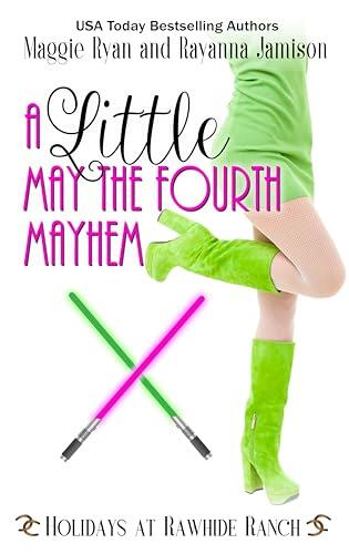 A Little May the Fourth Mayhem: A Holidays at Rawhide Ranch Story