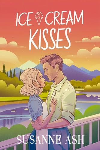 Ice Cream Kisses: Eine süße Romanze mit Altersunterschied und einem alleinerziehenden Vater (The Alphabet Sweethearts 9)