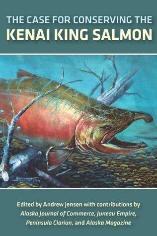 The Case for Conserving the Kenai King Salmon