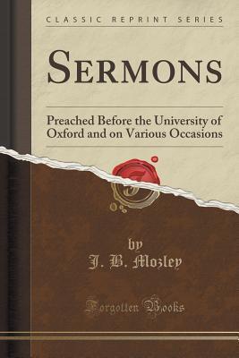Sermons: Preached Before the University of Oxford and on Various Occasions