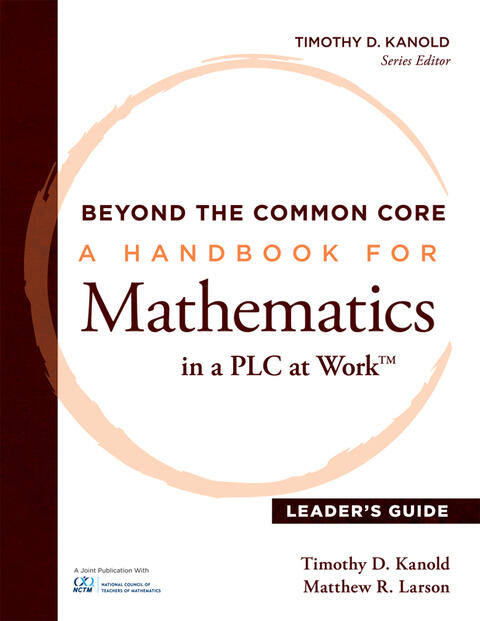 Beyond the Common Core (Leader's Guide): A Handbook for Mathematics in a PLC at Work™