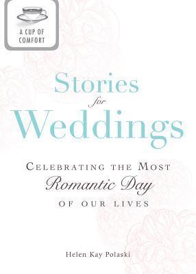 A Cup of Comfort Stories for Weddings: Celebrating the most romantic day of our lives