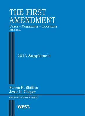 The First Amendment: Cases, Comments, Questions, 2013 Supplement