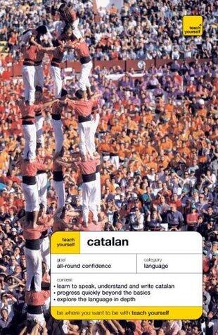 Teach Yourself Catalan (Teach Yourself Complete Courses) Revised edition by Yates, Alan, Poch, Anna (2004) Paperback