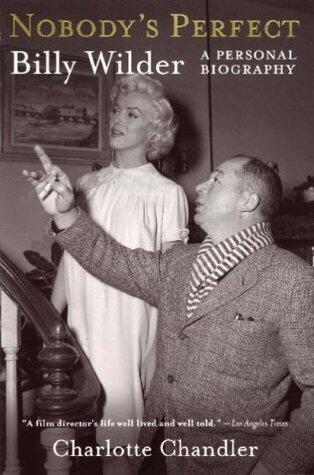 Nobody's Perfect: Billy Wilder, a Personal Biography