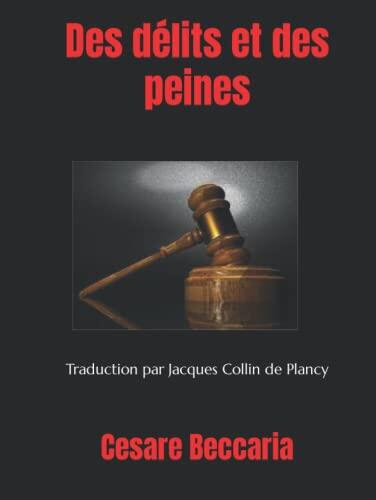 Des délits et des peines: Traduction par Jacques Collin de Plancy.