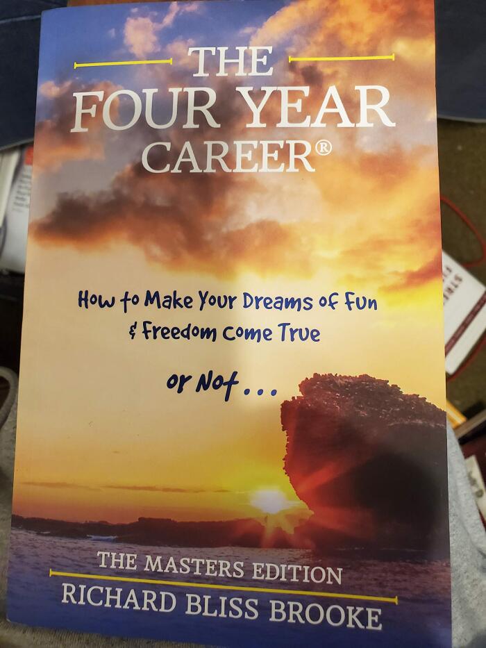 The Four Year Career - How to Make Your Dreams Of Fun & Freedom Come True or Not... - The Masters Edition