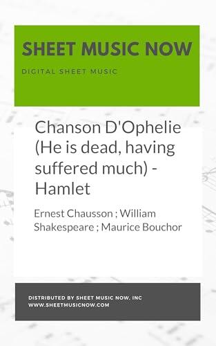Chanson D'Ophelie (He is dead, having suffered much) - Hamlet