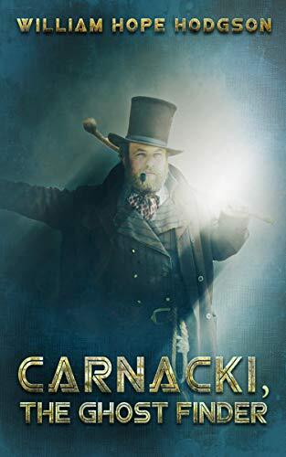 Carnacki, the Ghost Finder: Occult Detective Short Stories