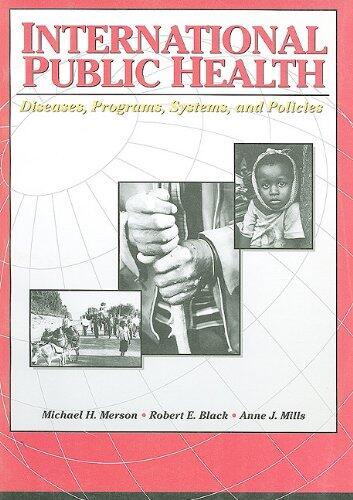 International Public Health: Diseases, Programs, Systems, and Policies