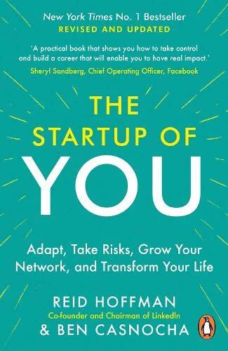 The Start-up of You: Adapt to the Future, Invest in Yourself, and Transform Your Career