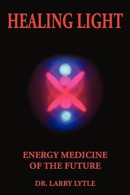 Healing Light: Energy Medicine of the Future