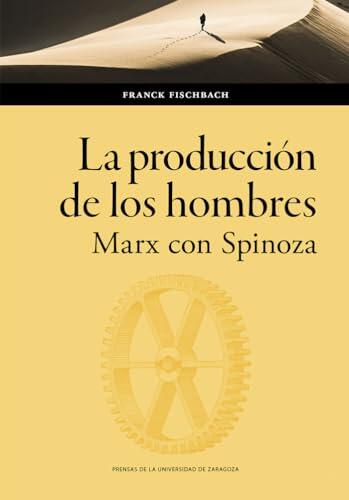 La producción de los hombres. Marx con Spinoza