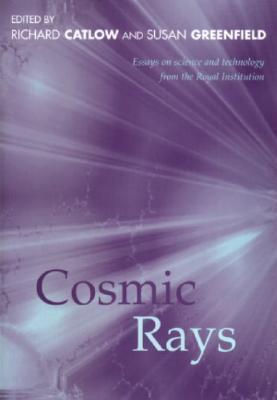 Cosmic Rays: Essays on Science and Technology from Royal Institution