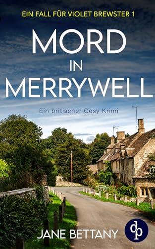 Mord in Merrywell: Ein britischer Cosy Krimi (Ein Fall für Violet Brewster 1)