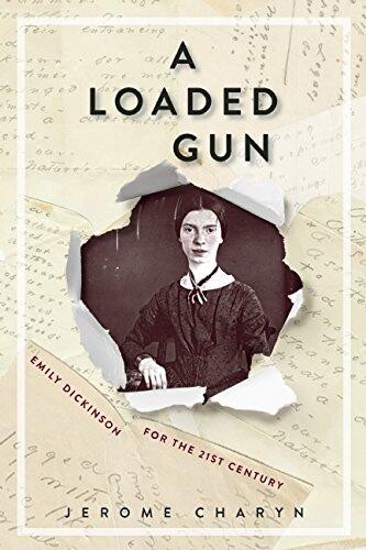 A Loaded Gun: Emily Dickinson for the 21st Century