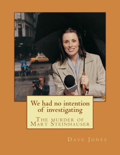 We had no intention of investigating: The murder of Mary Steinhauser