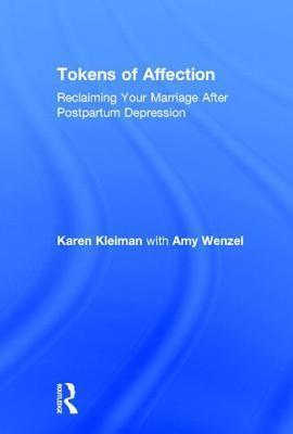 Tokens of Affection: Reclaiming Your Marriage After Postpartum Depression: Reclaiming Your Marriage After Postpartum Depression