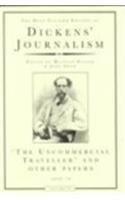 DICKENS' JOURNALISM VOL 4: UNCOMMERCIAL TRAVELLER AND OTHER PAPERS