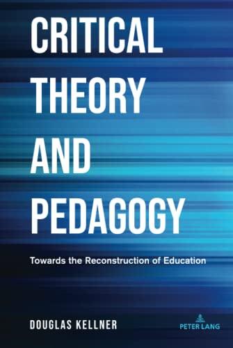 Critical Theory and Pedagogy: Towards the Reconstruction of Education