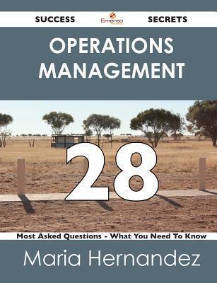 Operations Management 28 Success Secrets - 28 Most Asked Questions on Operations Management - What You Need to Know