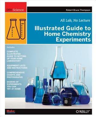 Illustrated Guide to Home Chemistry Experiments: All Lab, No Lecture