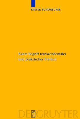 Kants Begriff transzendentaler und praktischer Freiheit: Eine entwicklungsgeschichtliche Studie (Kantstudien-Ergänzungshefte, 149)