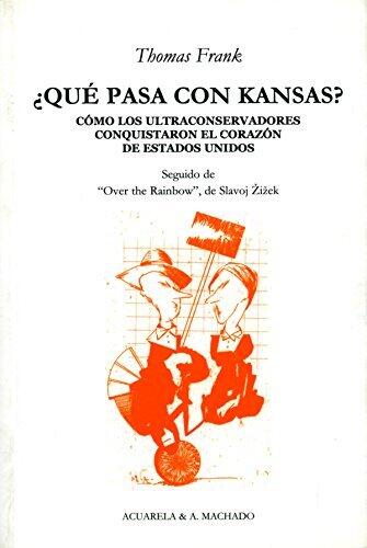 ¿Qué pasa con Kansas?: Cómo los ultraconservadores conquistaron el corazón de Estados Unidos