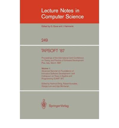 Tapsoft '87: Proceedings of the International Joint Conference on Theory and Practice of Software Development Pisa, Italy, March 23-27, 1987 : Advance