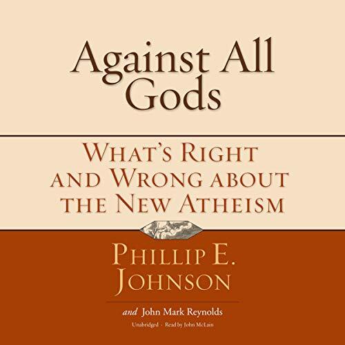 Against All Gods: What's Right and Wrong About the New Atheism