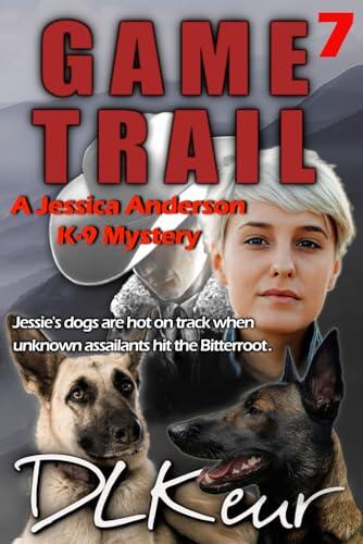 Game Trail: A Jessica Anderson K-9 Mystery