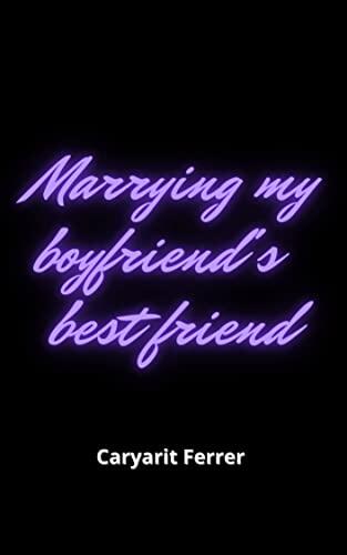 Marrying my boyfriend's best friend