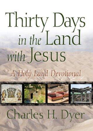 Thirty Days in the Land with Jesus: A Holy Land Devotional