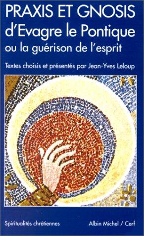 Praxis et Gnosis: d'Evrage le Pontique ou la Guérison de l'Esprit