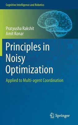 Principles in Noisy Optimization: Applied to Multi-agent Coordination