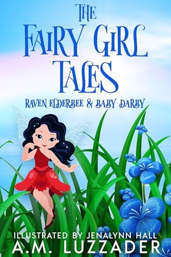 The Fairy Girl Tales: Raven Elderbee and Baby Darby