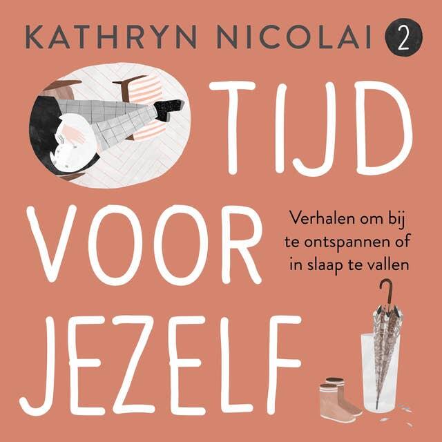 Tijd voor jezelf: Verhalen om bij te ontspannen of in slaap te vallen, deel 2