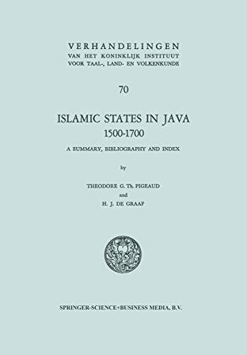 Islamic states in Java 1500-1700, A Summary, Bibliography and Index: Eight Dutch Books and Articles by H.J. de Graaf