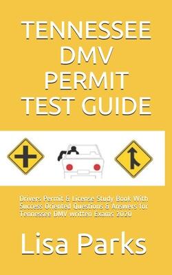 TENNESSEE DMV PERMIT TEST GUIDE: Drivers Permit & License Study Book With Success Oriented Questions & Answers for Tennessee DMV written Exams 2020